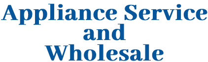 Appliance Service and Wholesale