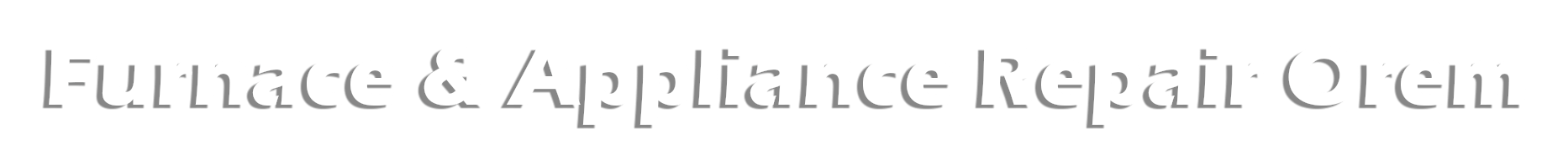 Furnace & Appliance Repair Orem