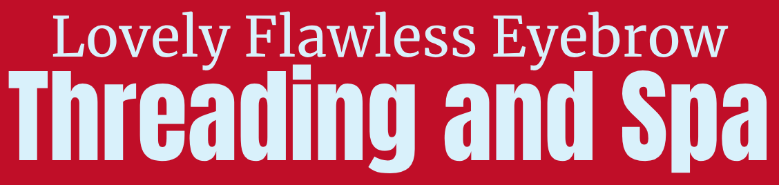 Lovely Flawless Eyebrow Threading and Spa