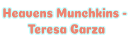 Heavens Munchkins - Teresa Garza