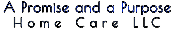 A Promise and a Purpose Home Care LLC