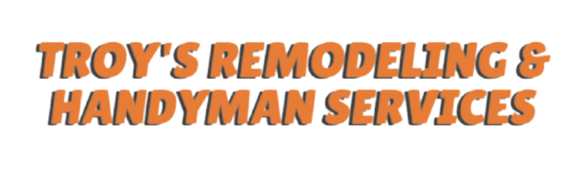 Troy's Remodeling and Handyman Services