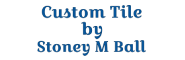 Custom Tile by Stoney M Ball