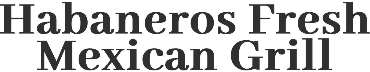 Habaneros Fresh Mexican Grill