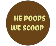 He Poops We Scoop