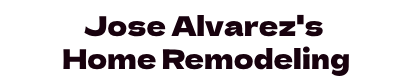 Jose Alvarez's Home Remodeling
