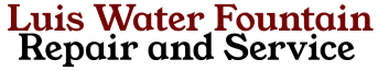 Luis Water Fountain Repair and Service