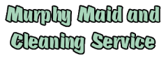 Murphy Maid and Cleaning Service