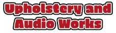 Upholstery and Audio Works
