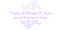 Tropic all Blooms n' More LLC