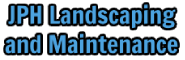 JPH Landscaping and Maintenance