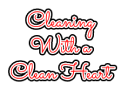 Cleaning With A Clean Heart