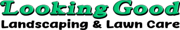 Looking Good Landscaping & Lawn Care 