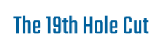 The 19th Hole Cut