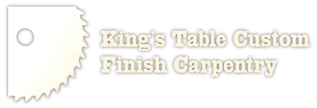 King's Table Custom Finish Carpentry