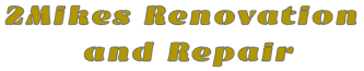2Mikes Renovation and Repair