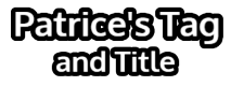 Patrice's Tag and Title