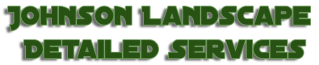 Johnson Landscape Detailed Services