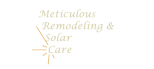 Meticulous Remodeling & Solar Care