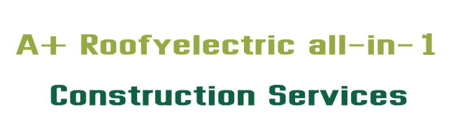 A+ Roofyelectric all-in-1 Construction Services