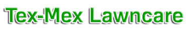 Tex-Mex Lawncare