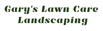 Gary's Lawn Care Landscaping 