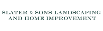 Slater & Sons Landscaping and Home Improvement