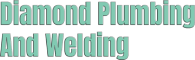Diamond Plumbing And Welding