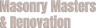 Masonry Masters & Renovation