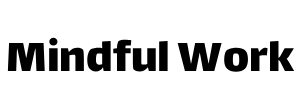 Mindful Work