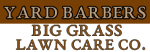 Yard Barbers Big Grass Lawn Care Co.