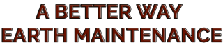 A Better Way Earth Maintenance