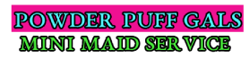 Powder Puff Gals Mini Maid Service