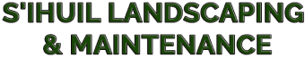 S'ihuil Landscaping & Maintenance