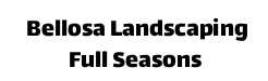 Bellosa Landscaping Full Seasons