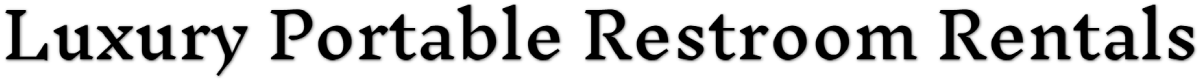 Luxury Portable Restroom Rentals II
