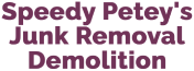 Speedy Petey's Junk Removal Demolition
