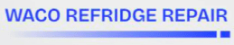 Waco Refridge Repair