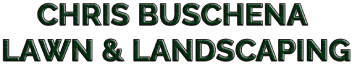 Chris Buschena Lawn & Landscaping