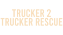 Trucker 2 Trucker Rescue
