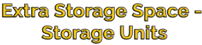 Extra Storage Space - Storage Units