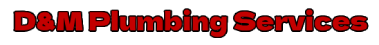 D&M Plumbing Services
