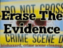 ERASE THE EVIDENCE