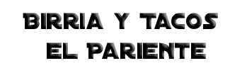 Birria y Tacos el Pariente