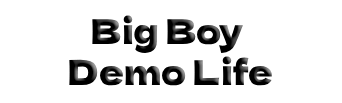 Big Boy Demo Life