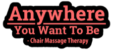 Anywhere You Want To Be - Chair Massage Therapy