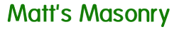  Matt's masonry