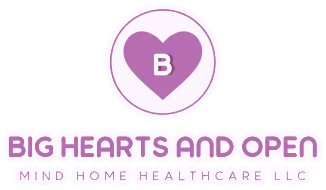 Big Hearts and Open Mind Homehealth Care