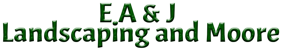 E A & J Landscaping and Moore