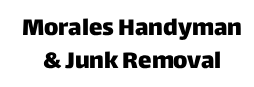 Morales Handyman & Junk Removal